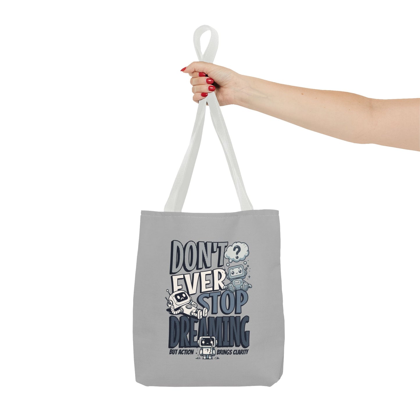 Inspiration Tote Bag with Reinforced Stitching, Don't ever stop dreaming, motivation gift, simple tote bag, grey tote bag, reusable tote bag, eco-friendly tote bag, tote bag for friends or family.