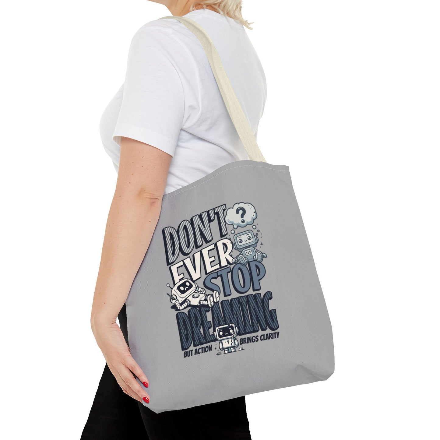 Inspiration Tote Bag with Reinforced Stitching, Don't ever stop dreaming, motivation gift, simple tote bag, grey tote bag, reusable tote bag, eco-friendly tote bag, tote bag for friends or family.