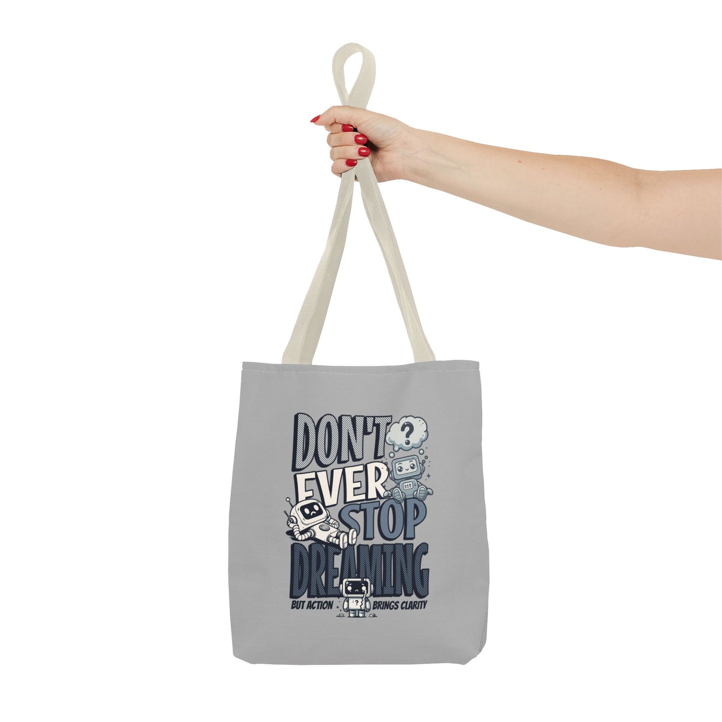 Inspiration Tote Bag with Reinforced Stitching, Don't ever stop dreaming, motivation gift, simple tote bag, grey tote bag, reusable tote bag, eco-friendly tote bag, tote bag for friends or family.